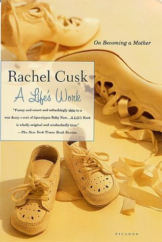 A Life’s Work by Rachel Cusk