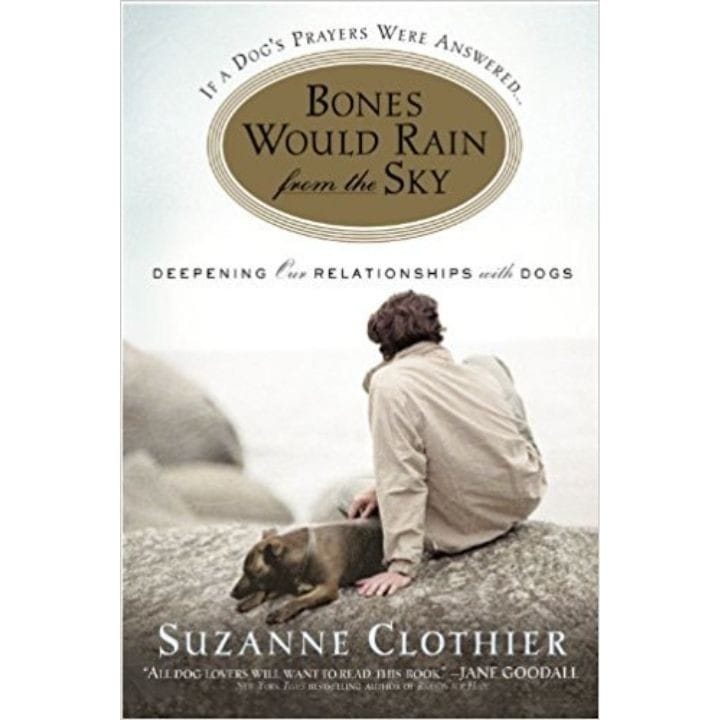 Bones Would Rain from the Sky: Deepening Our Relationships with Dogs