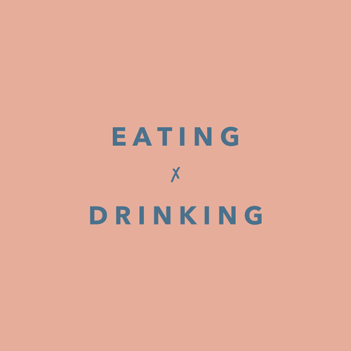 eating + drinking