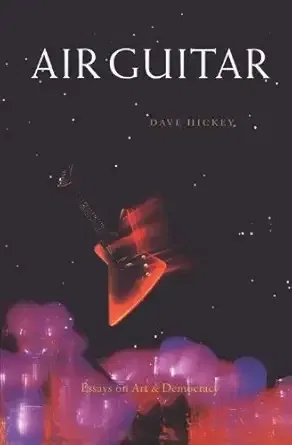 Air Guitar: Essays on Art & Democracy