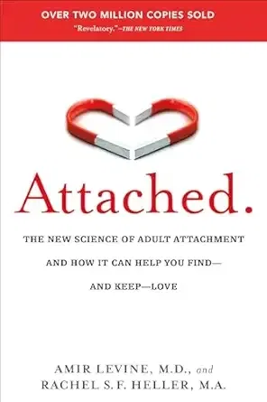 Attached: The New Science of Adult Attachment (Amir Levine & Rachel Heller)
