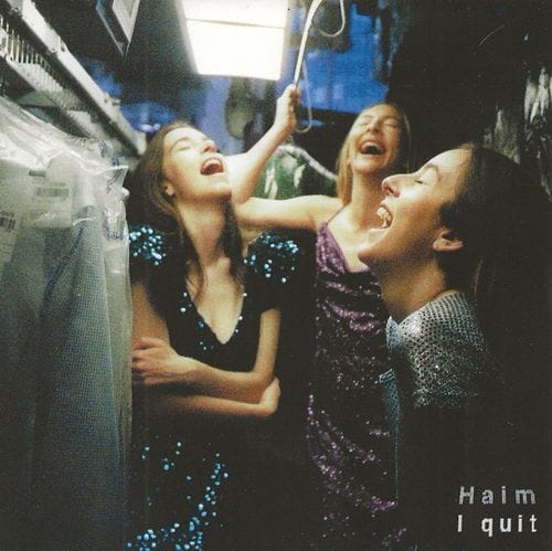 I Quit - Haim