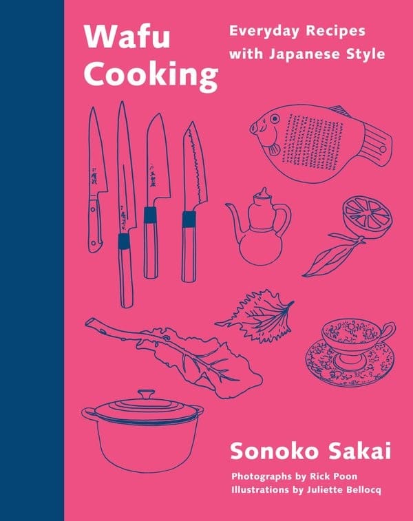 Wafu Cooking: Everyday Recipes with Japanese Style by Sonoko Sakai