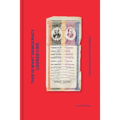 This Is What Democracy Looked Like: A Visual History of the Printed Ballot