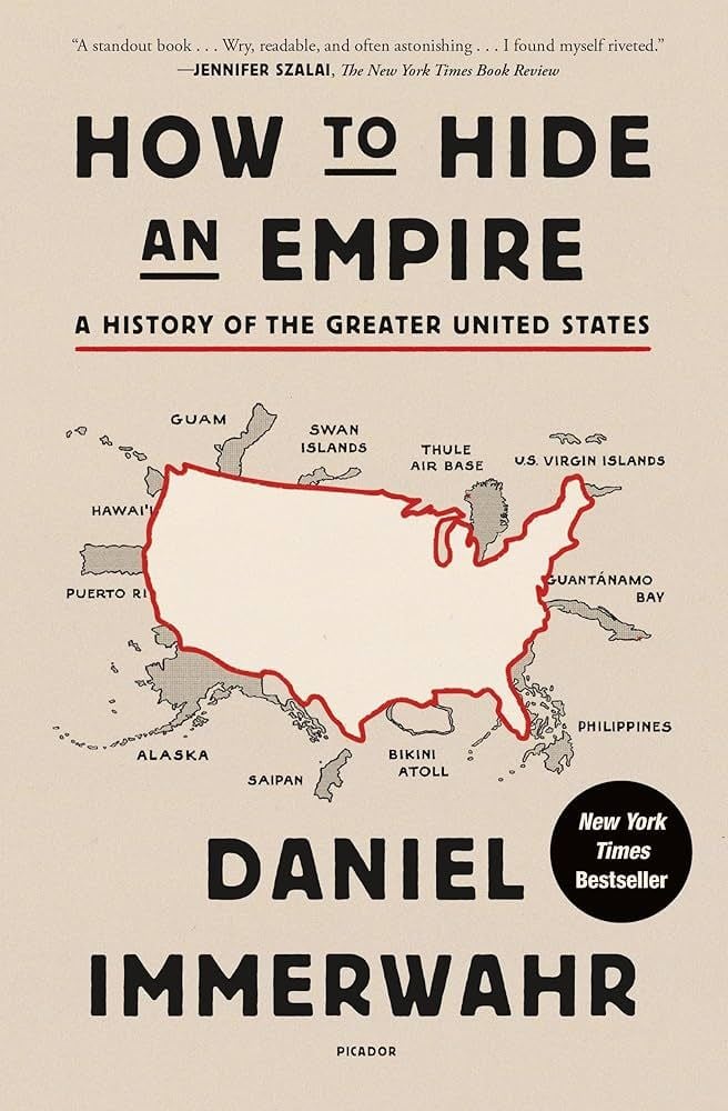 How to Hide an Empire: A History of the Greater United States (Daniel Immerwahr)
