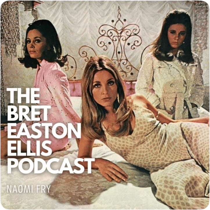 The Bret Easton Ellis Podcast - S10E32: An Underwater Grove w Naomi Fry