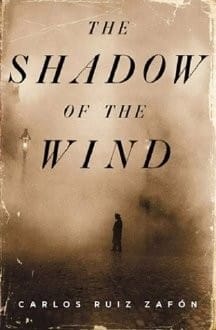 The Shadow of the Wind - by Carlos Ruiz Zafón