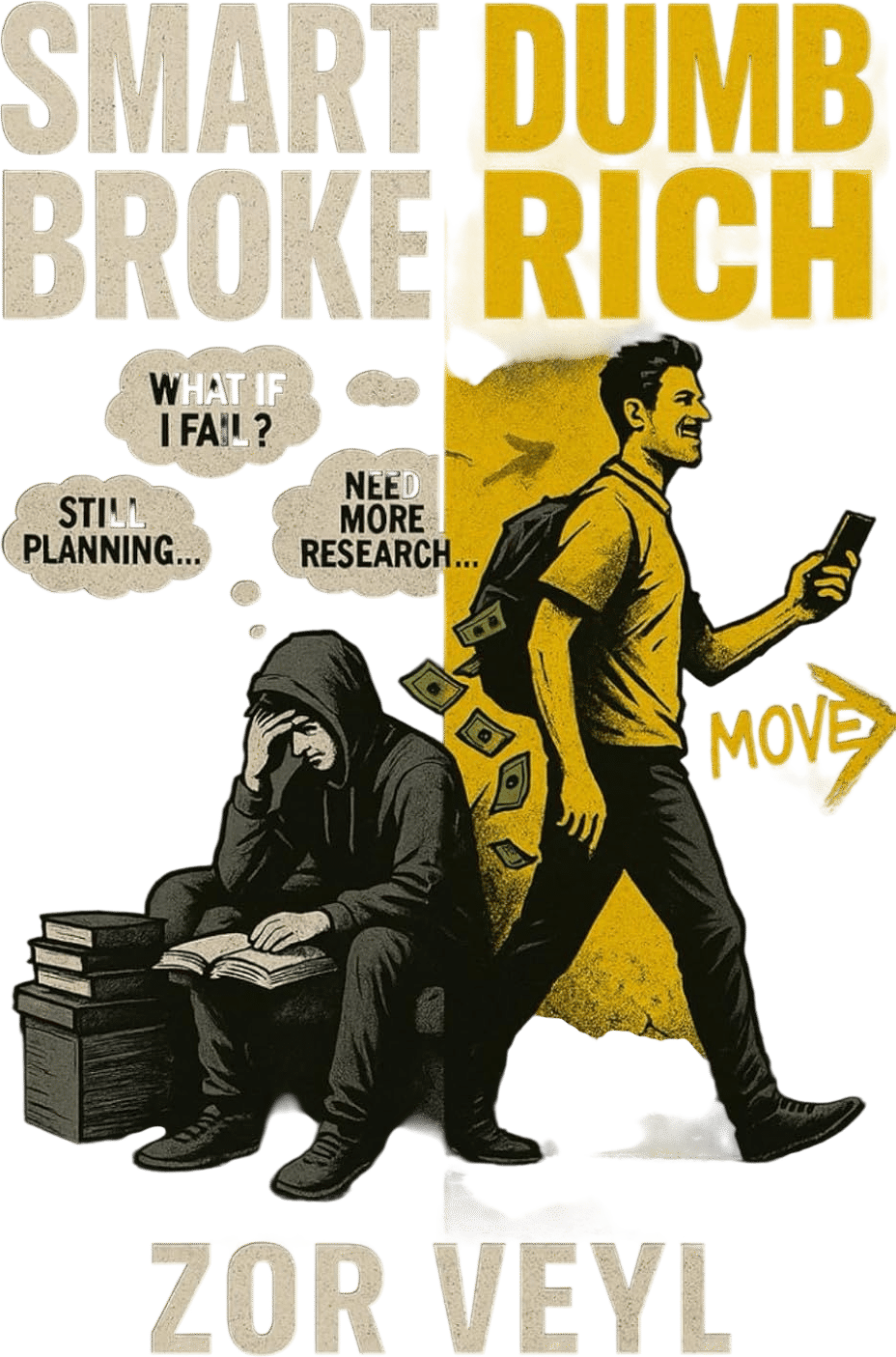 Smart Broke Dumb Rich, Zor Veyl