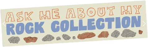 Ask Me About My Rock Collection Bumper Sticker
