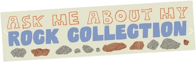Ask Me About My Rock Collection Bumper Sticker