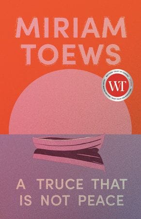 A Truce That Is Not Peace (Miriam Toews)