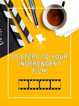 10 Steps To Your Independent Film