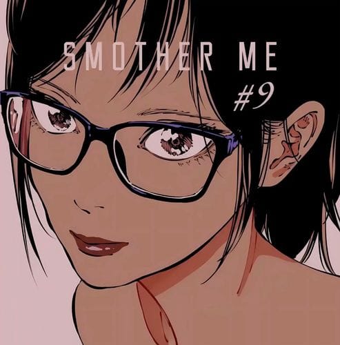 smother me