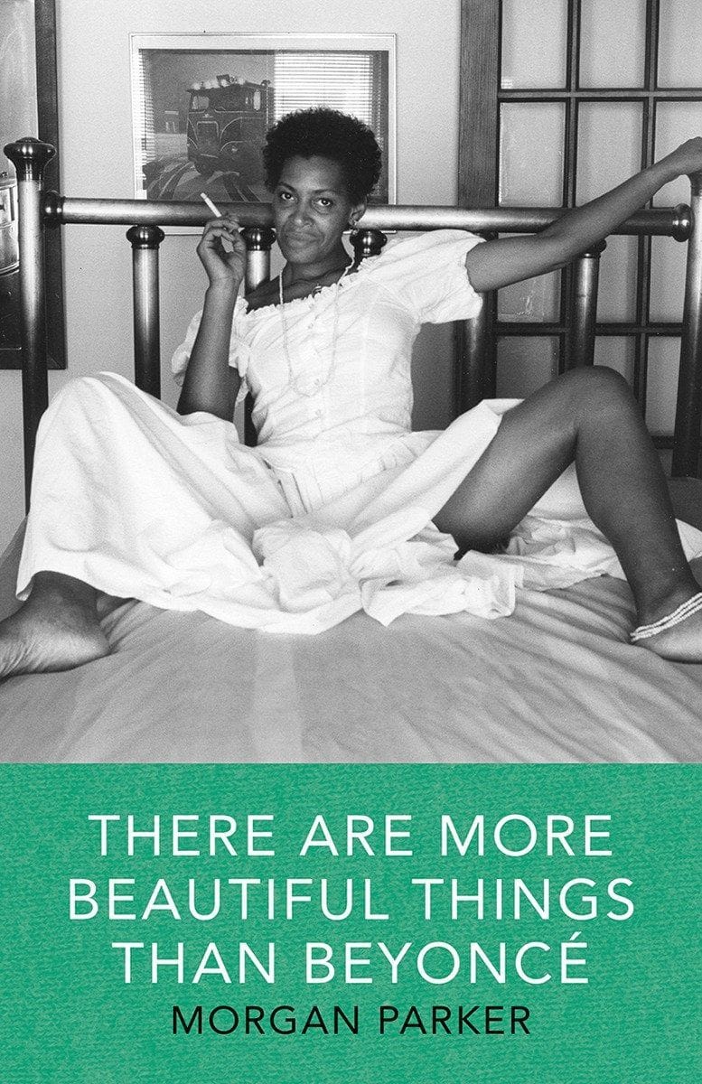 There Are More Beautiful Things Than Beyoncé (Morgan Parker)