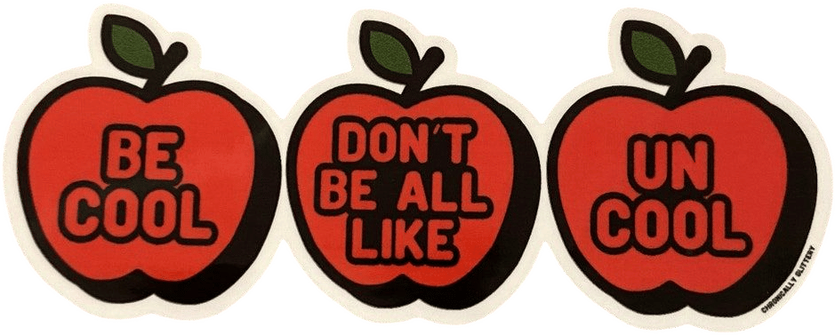 Be Cool Don't Be All Like Uncool Apple Sticker
