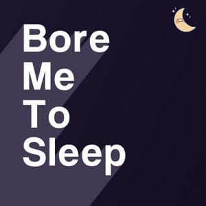 Bore me to sleep podcast