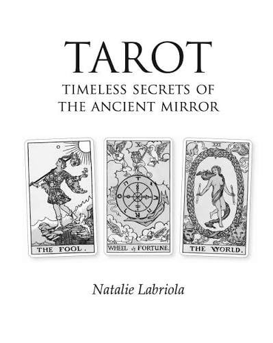Tarot: Timeless Secrets of the Ancient Mirror by Natalie Labriola