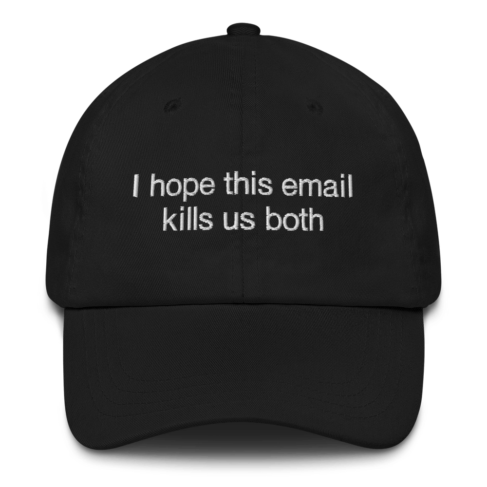 ‘I hope this email kills us both’ hat