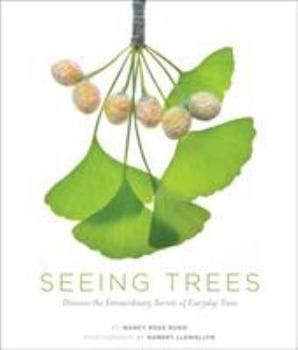 Seeing Trees: Discover the Extraordinary... (Nancy Ross Hugo)