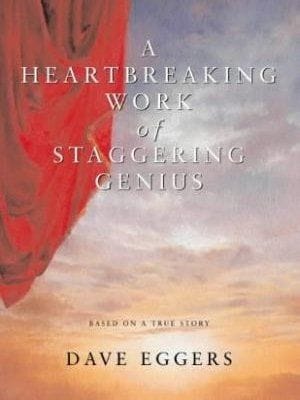 a heartbreaking work of staggering genius