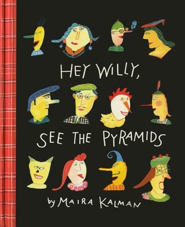 Hey Willy, See the Pyramids by Maira Kalman: 9781681371696 | PenguinRandomHouse.com: Books