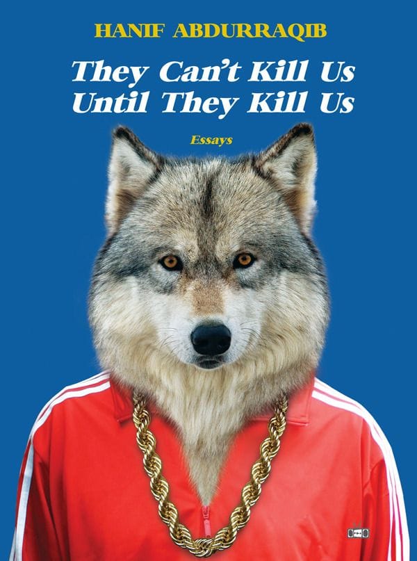 They Can’t Kill Us Until They Kill Us by Hanif Abdurraqib