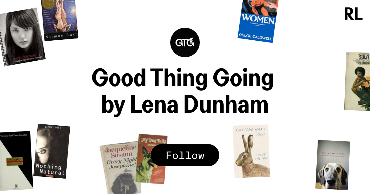 Good Thing Going by Lena Dunham