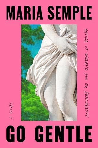 Go Gentle (Maria Semple)
