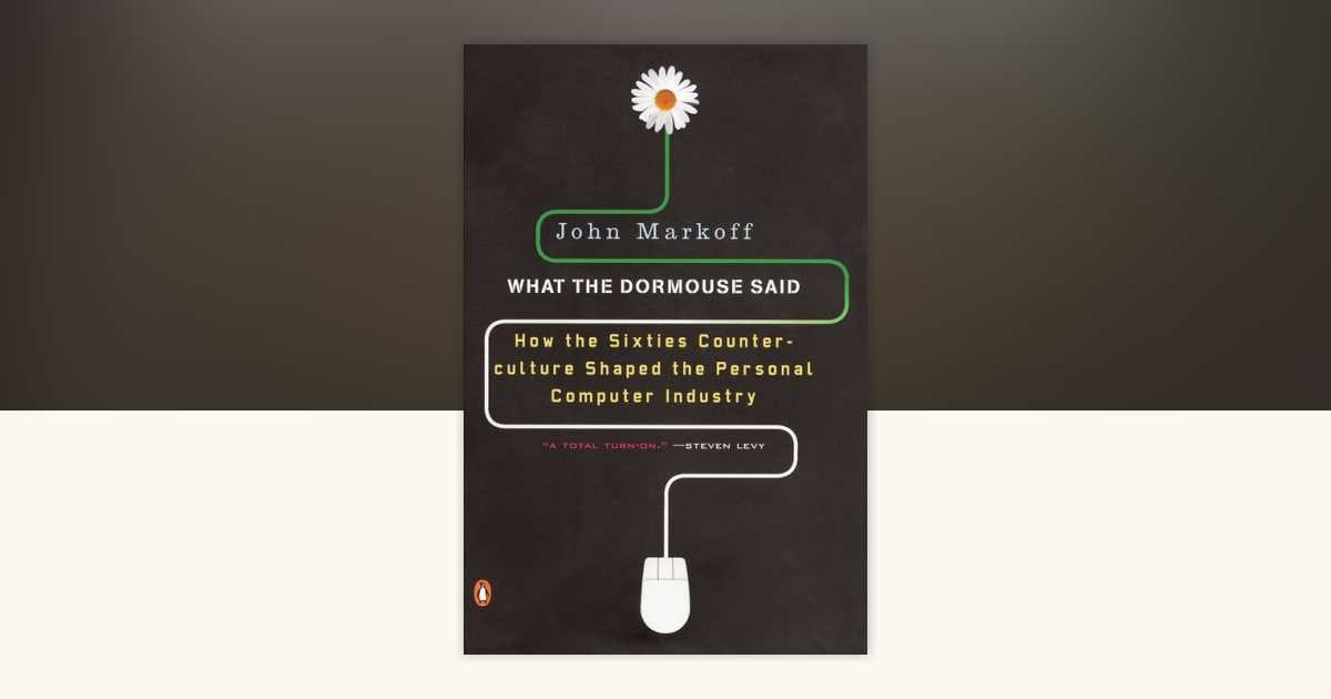 What the Dormouse Said (John Markoff)