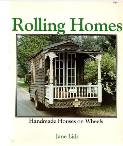 Rolling Homes: Handmade Houses on Wheels