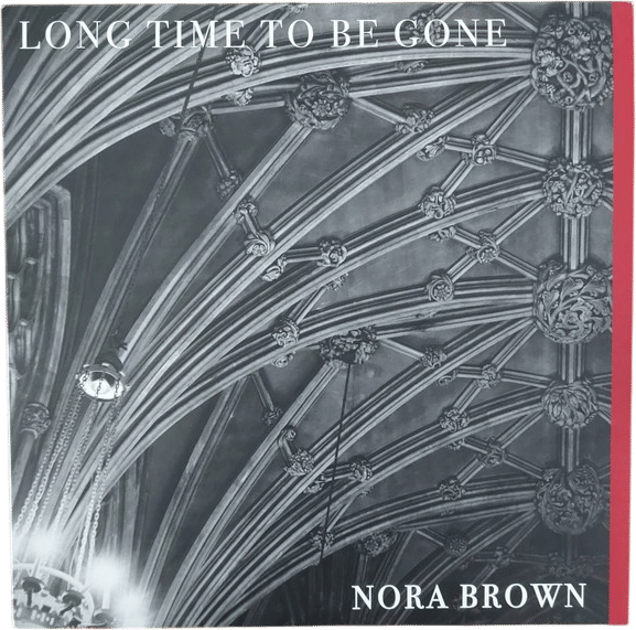 Nora Brown - Long Time To Be Gone
