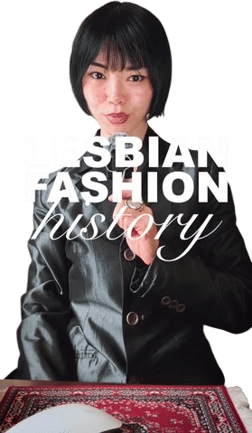 Lesbian Fashion History w/Shuang Bright
