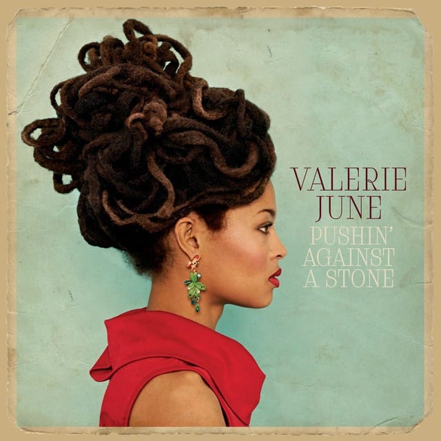 Pushin' Against A Stone - Valerie June