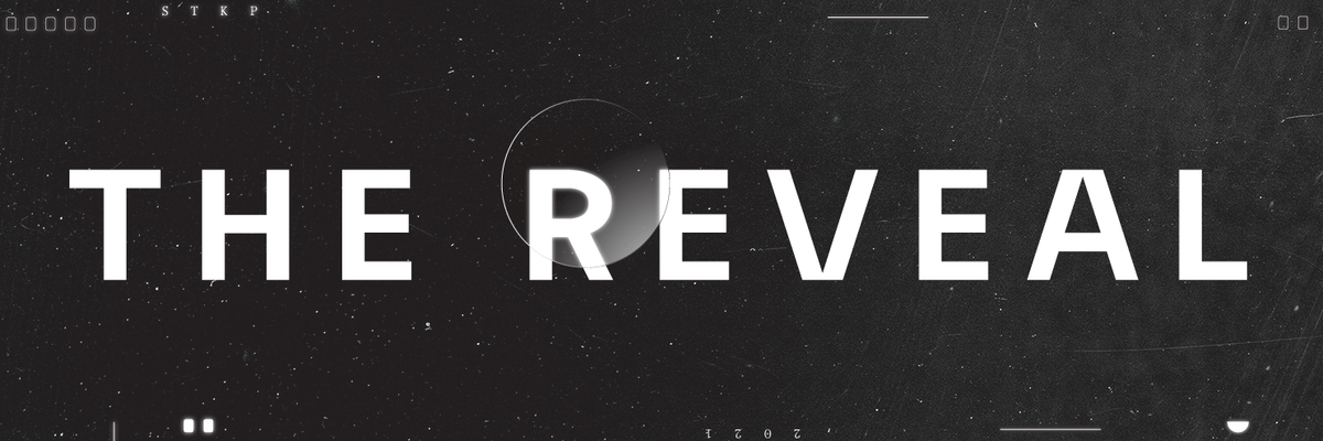 The Reveal