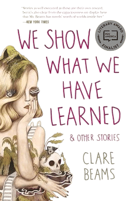 We Show What We Have Learned & Other Stories // Clare Beams
