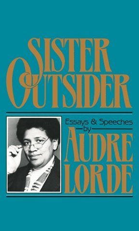 Sister Outsider: Essays and Speeches  - Audre Lorde