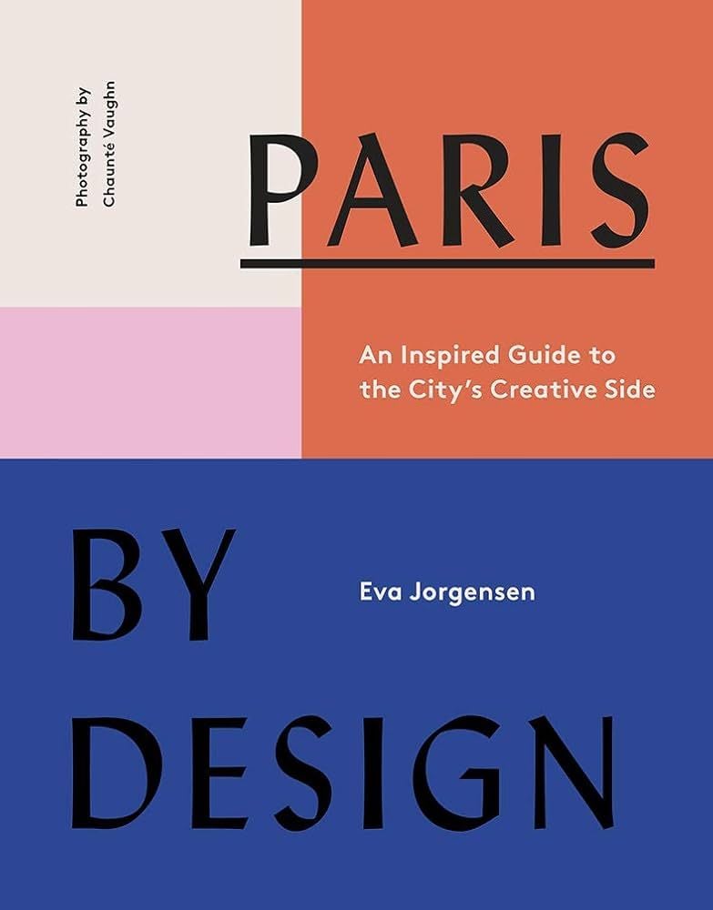 Paris by Design by Eva Jorgensen