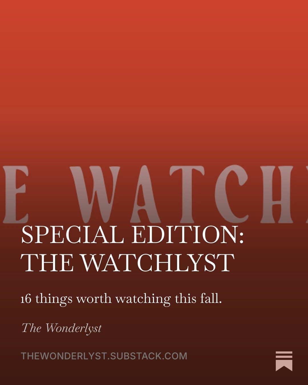 The Watchlyst: a special edition of The Wonderlyst