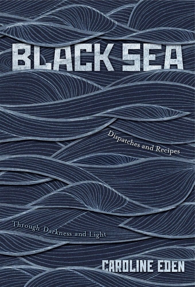 Black Sea: Dispatches and Recipes