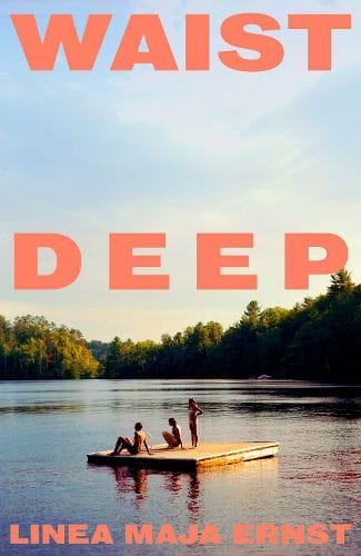 Waist Deep by Linda Maja Ernst