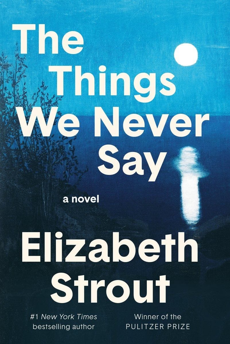 The Things We Never Say by Elizabeth Strout