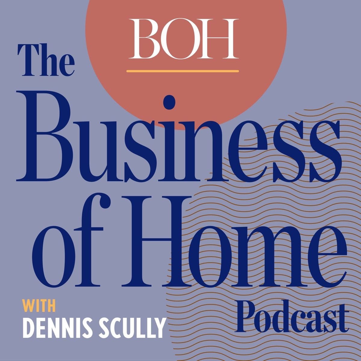Business of Home Podcast (Dennis Scully)