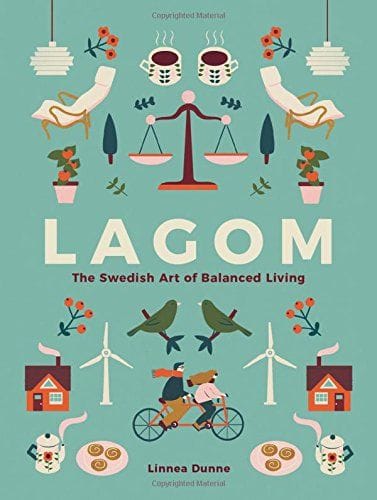 Lagom: The Swedish Art of Balanced Living