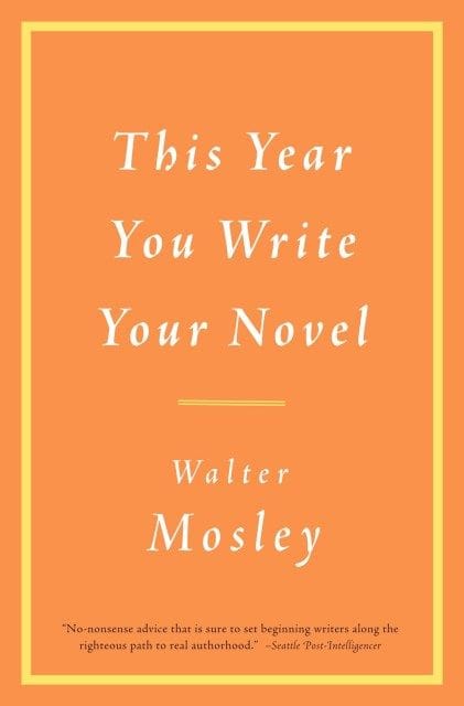 This Year You Write Your Novel (Walter Mosley)