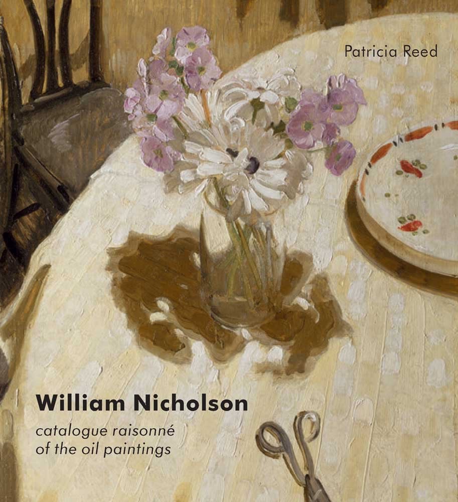 William Nicholson: Catalogue Raisonné of the Oil Paintings