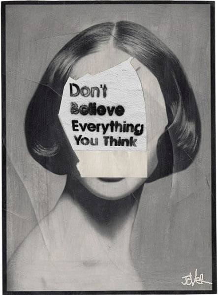 Don't believe everything you think!