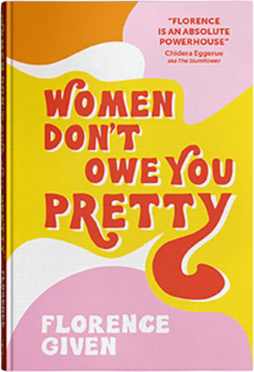 Women Don't Owe You Pretty by Florence Given