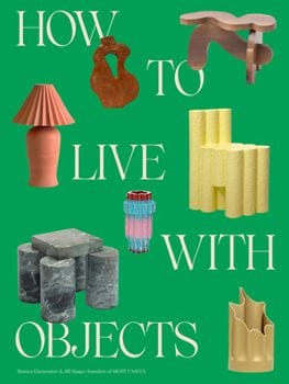 How to Live with Objects: A Guide to... (Jill Singer)