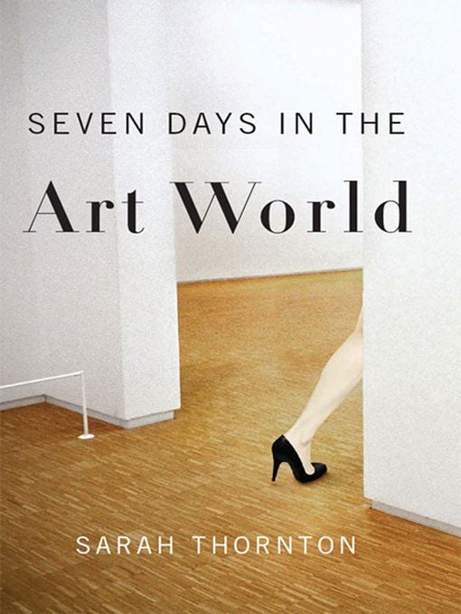 Seven Days in the Art World By Sarah Thronton