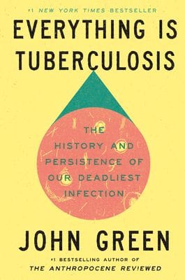 Everything Is Tuberculosis: The History and Future of Our Deadliest Infection